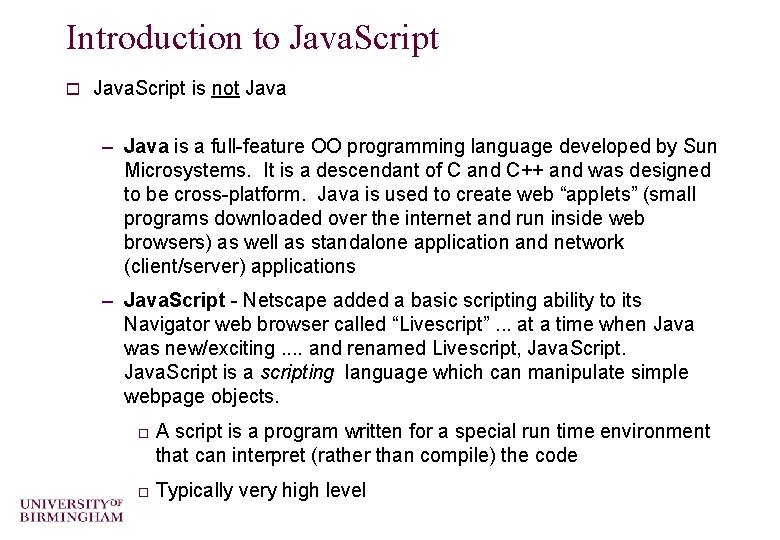 Introduction to Java. Script is not Java – Java is a full-feature OO programming