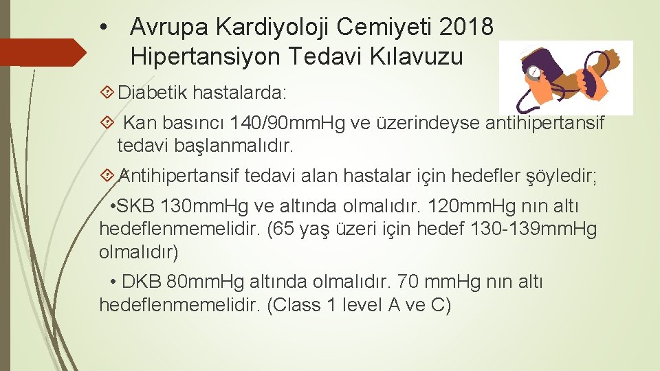  • Avrupa Kardiyoloji Cemiyeti 2018 Hipertansiyon Tedavi Kılavuzu Diabetik hastalarda: Kan basıncı 140/90