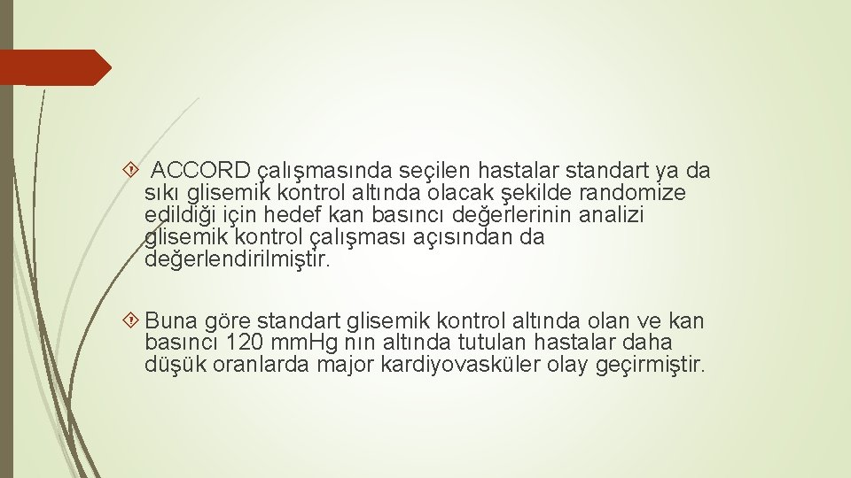 ACCORD çalışmasında seçilen hastalar standart ya da sıkı glisemik kontrol altında olacak şekilde