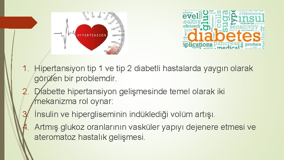 1. Hipertansiyon tip 1 ve tip 2 diabetli hastalarda yaygın olarak görülen bir problemdir.