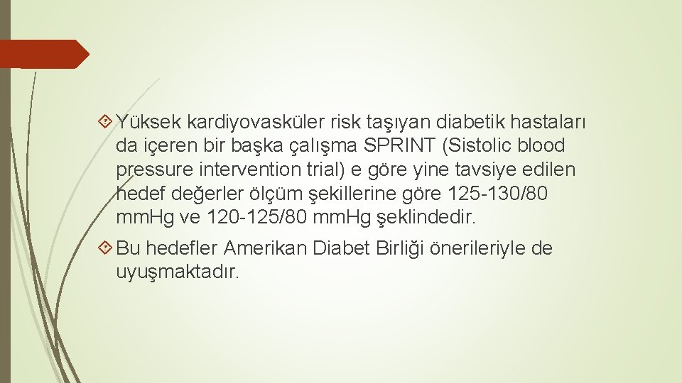  Yüksek kardiyovasküler risk taşıyan diabetik hastaları da içeren bir başka çalışma SPRINT (Sistolic