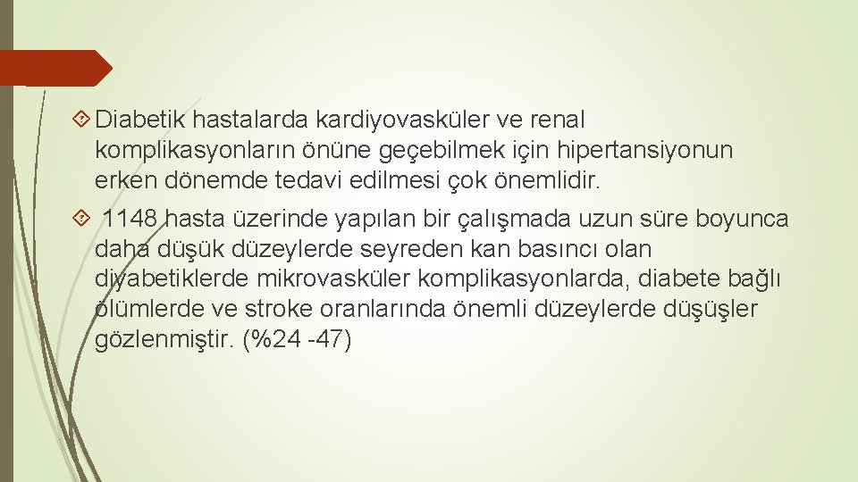  Diabetik hastalarda kardiyovasküler ve renal komplikasyonların önüne geçebilmek için hipertansiyonun erken dönemde tedavi