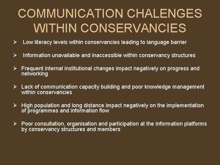 COMMUNICATION CHALENGES WITHIN CONSERVANCIES Ø Low literacy levels within conservancies leading to language barrier