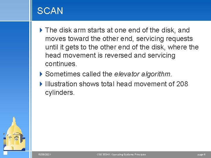 SCAN 4 The disk arm starts at one end of the disk, and moves