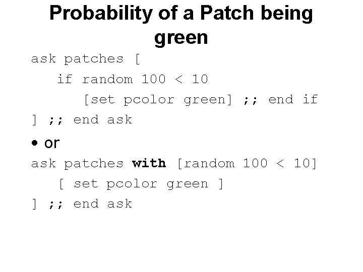 Probability of a Patch being green ask patches [ if random 100 < 10