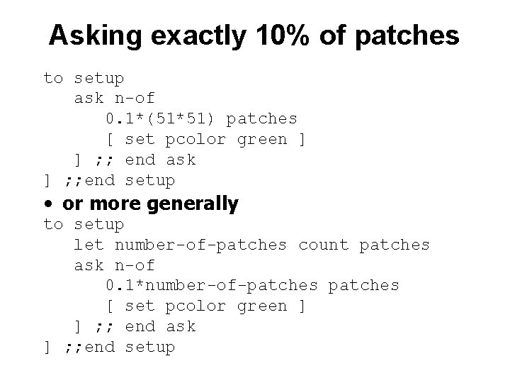 Asking exactly 10% of patches to setup ask n-of 0. 1*(51*51) patches [ set