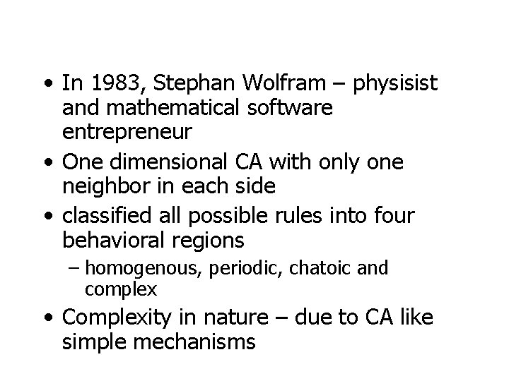  • In 1983, Stephan Wolfram – physisist and mathematical software entrepreneur • One