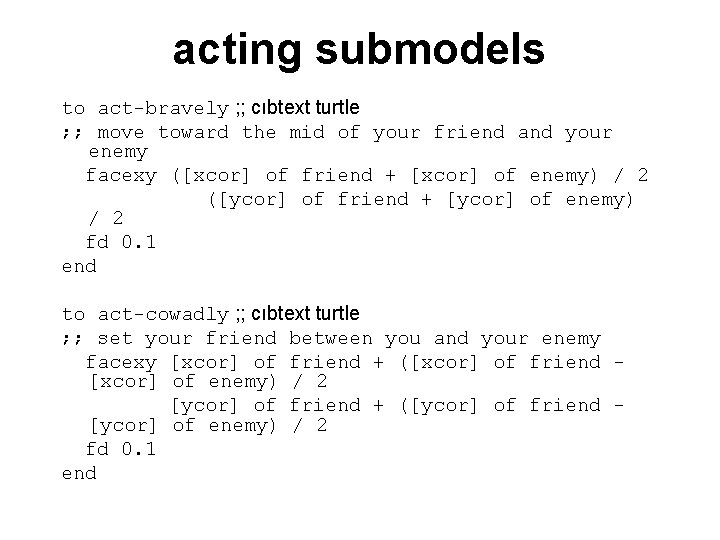 acting submodels to act-bravely ; ; cıbtext turtle ; ; move toward the mid