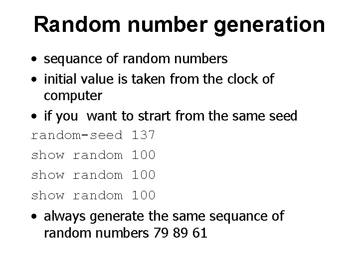 Random number generation • sequance of random numbers • initial value is taken from