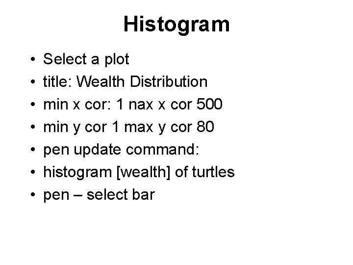 Histogram • • Select a plot title: Wealth Distribution min x cor: 1 nax