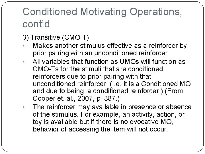 Conditioned Motivating Operations, cont’d 3) Transitive (CMO-T) • Makes another stimulus effective as a