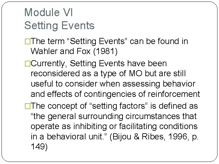Module VI Setting Events �The term “Setting Events” can be found in Wahler and