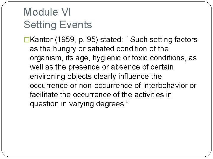 Module VI Setting Events �Kantor (1959, p. 95) stated: “ Such setting factors as