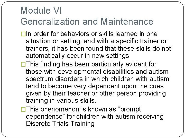 Module VI Generalization and Maintenance �In order for behaviors or skills learned in one