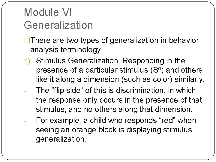 Module VI Generalization �There are two types of generalization in behavior analysis terminology 1)