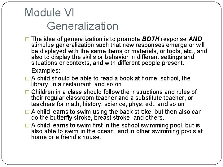 Module VI Generalization � The idea of generalization is to promote BOTH response AND