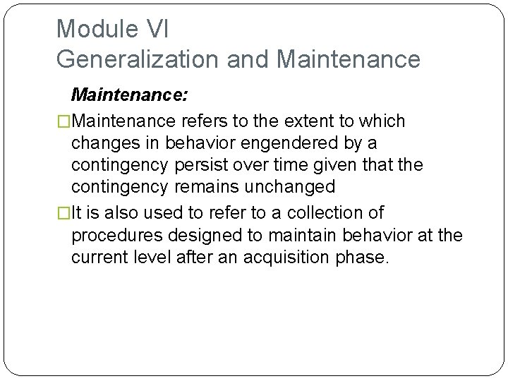 Module VI Generalization and Maintenance: �Maintenance refers to the extent to which changes in