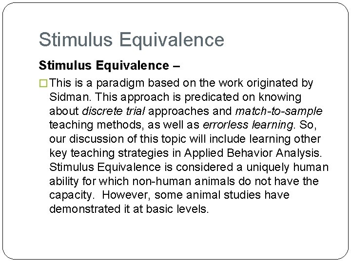 Stimulus Equivalence – � This is a paradigm based on the work originated by