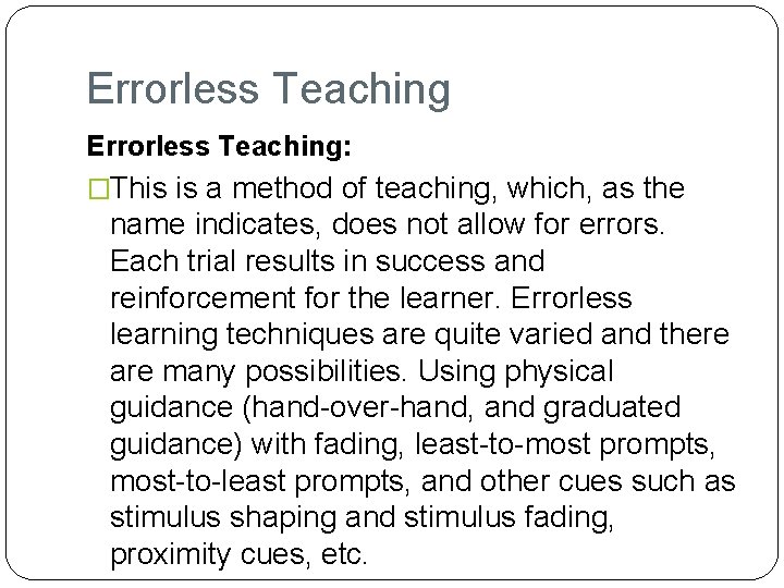 Errorless Teaching: �This is a method of teaching, which, as the name indicates, does