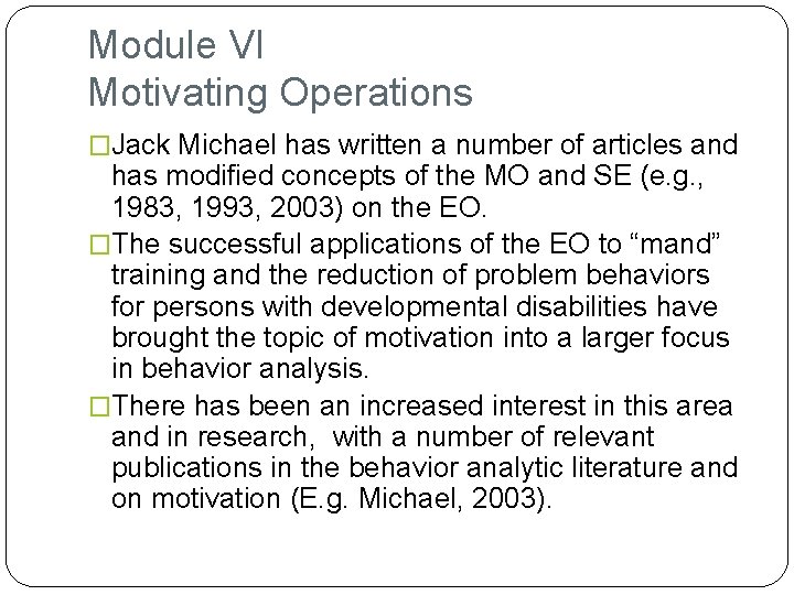 Module VI Motivating Operations �Jack Michael has written a number of articles and has