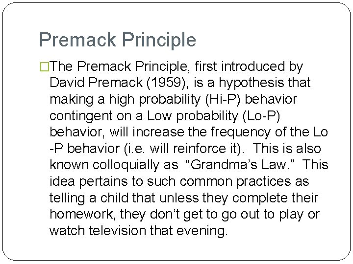 Premack Principle �The Premack Principle, first introduced by David Premack (1959), is a hypothesis