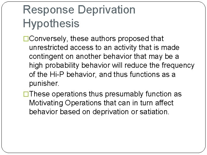 Response Deprivation Hypothesis �Conversely, these authors proposed that unrestricted access to an activity that