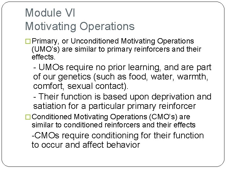 Module VI Motivating Operations � Primary, or Unconditioned Motivating Operations (UMO’s) are similar to