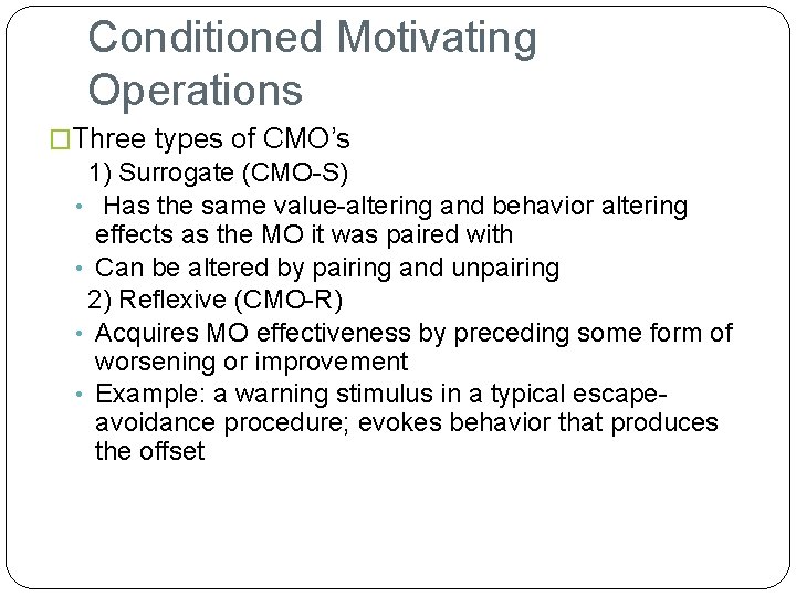 Conditioned Motivating Operations �Three types of CMO’s 1) Surrogate (CMO-S) • Has the same