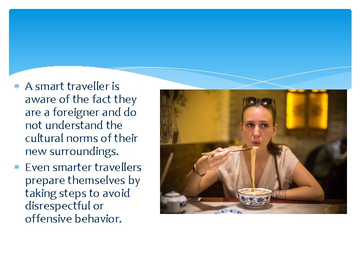  A smart traveller is aware of the fact they are a foreigner and