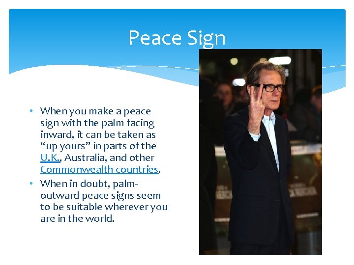 Peace Sign • When you make a peace sign with the palm facing inward,