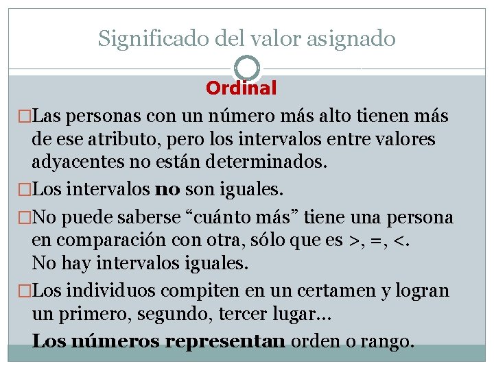 Significado del valor asignado Ordinal �Las personas con un número más alto tienen más