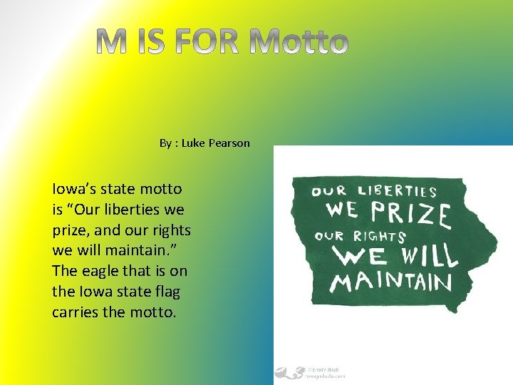 By : Luke Pearson Iowa’s state motto is “Our liberties we prize, and our