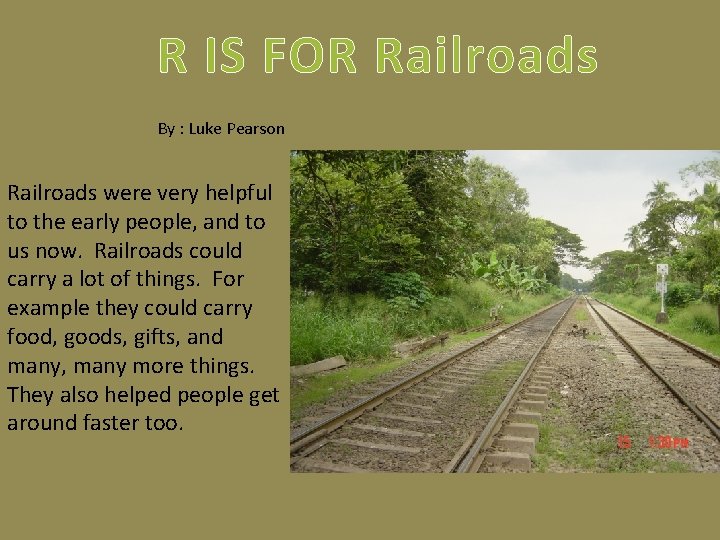 R IS FOR Railroads By : Luke Pearson Railroads were very helpful to the