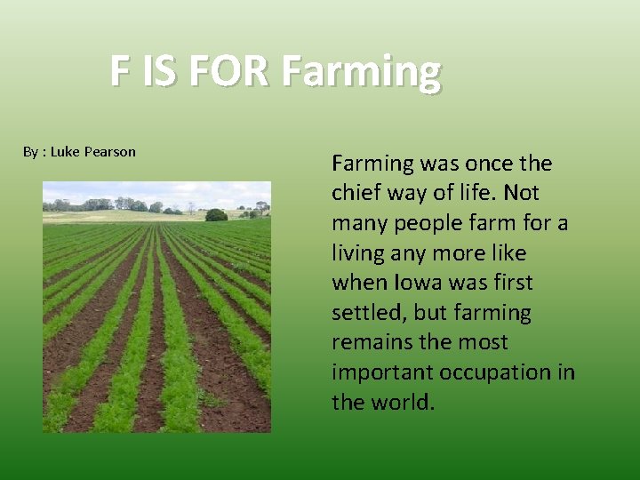 F IS FOR Farming By : Luke Pearson Farming was once the chief way