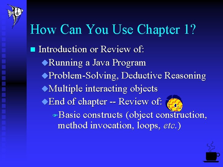 How Can You Use Chapter 1? n Introduction or Review of: u. Running a