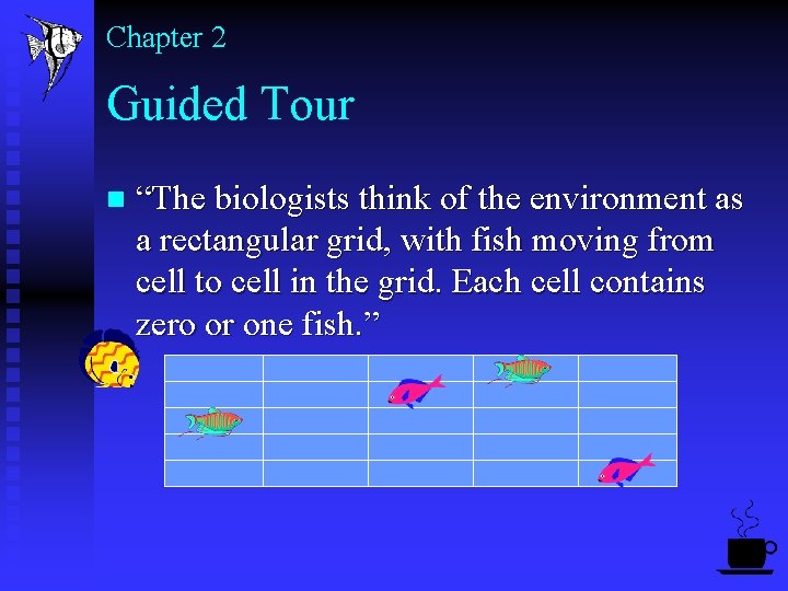 Chapter 2 Guided Tour n “The biologists think of the environment as a rectangular