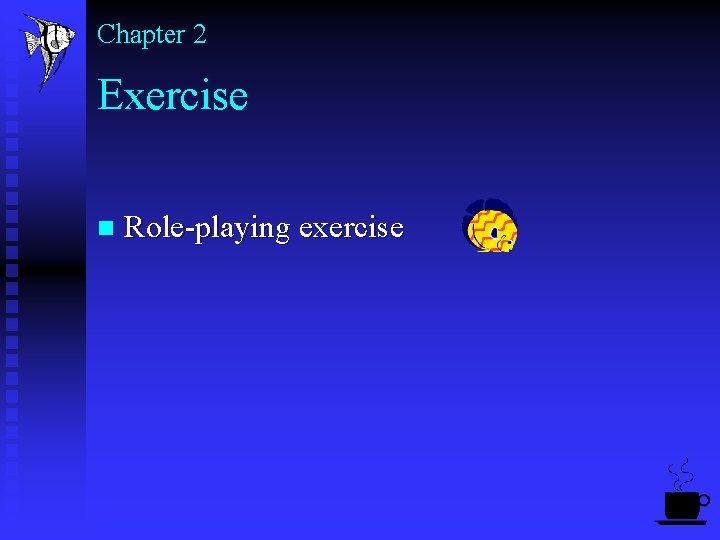 Chapter 2 Exercise n Role-playing exercise 