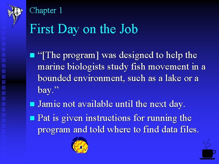 Chapter 1 First Day on the Job “[The program] was designed to help the