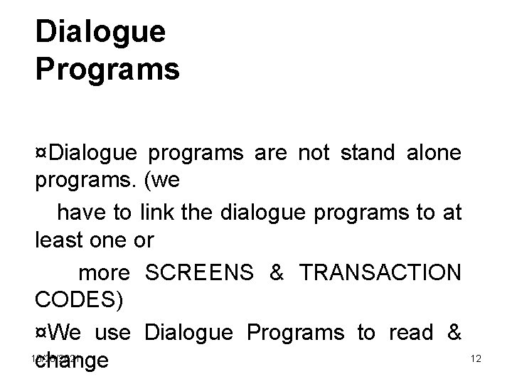 Dialogue Programs ¤Dialogue programs are not stand alone programs. (we have to link the Dialogue Programs ¤Dialogue programs are not stand alone programs. (we have to link the