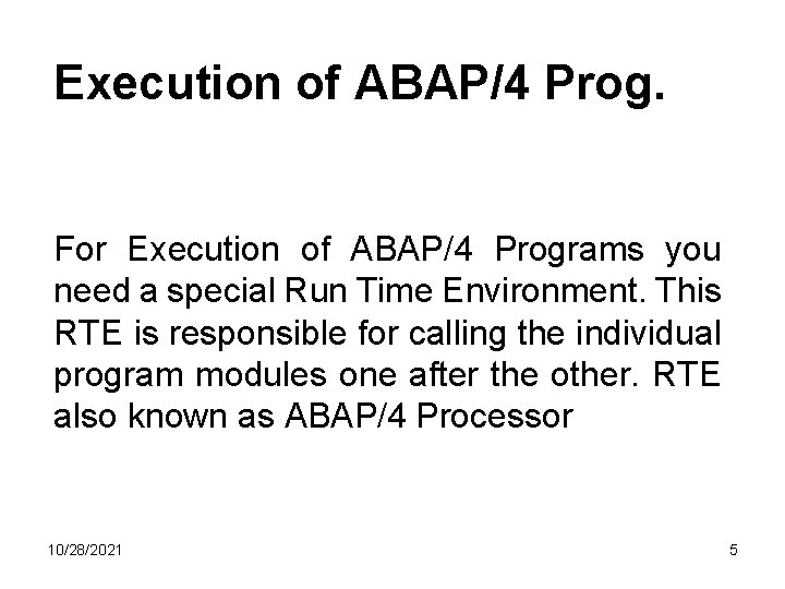 Execution of ABAP/4 Prog. For Execution of ABAP/4 Programs you need a special Run Execution of ABAP/4 Prog. For Execution of ABAP/4 Programs you need a special Run