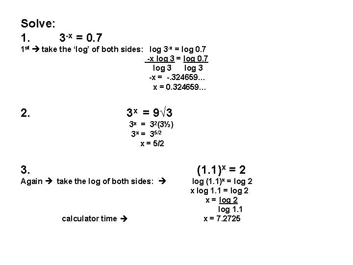 Solve: 1. 3 -x = 0. 7 1 st take the ‘log’ of both