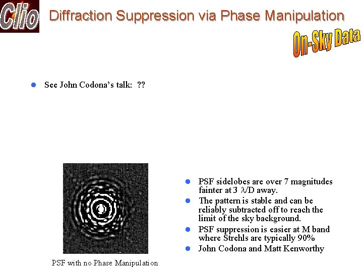 Diffraction Suppression via Phase Manipulation l See John Codona’s talk: ? ? PSF sidelobes