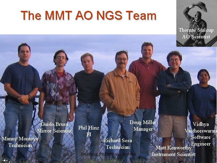 The MMT AO NGS Team Thomas Stalcup AO Scientist Guido Brusa Mirror Scientist Manny
