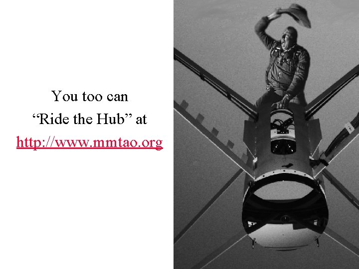 You too can “Ride the Hub” at http: //www. mmtao. org 