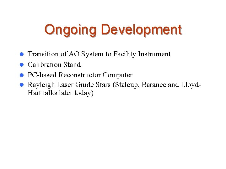 Ongoing Development Transition of AO System to Facility Instrument l Calibration Stand l PC-based