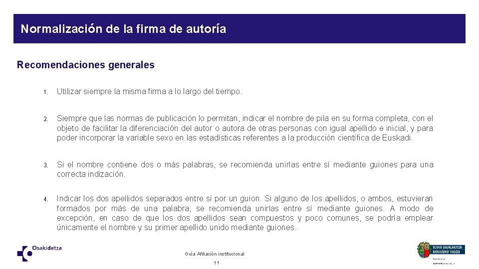 Normalización de la firma de autoría Recomendaciones generales 1. Utilizar siempre la misma firma