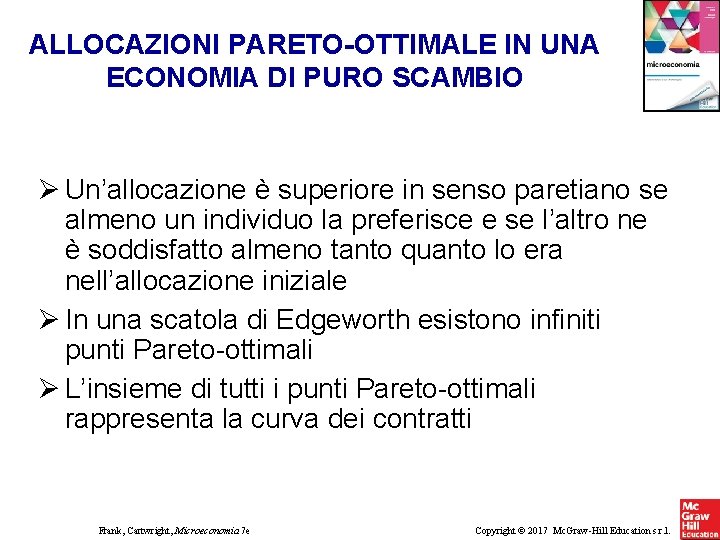 ALLOCAZIONI PARETO-OTTIMALE IN UNA ECONOMIA DI PURO SCAMBIO Un’allocazione è superiore in senso paretiano