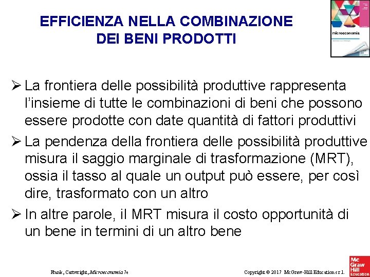 EFFICIENZA NELLA COMBINAZIONE DEI BENI PRODOTTI La frontiera delle possibilità produttive rappresenta l’insieme di