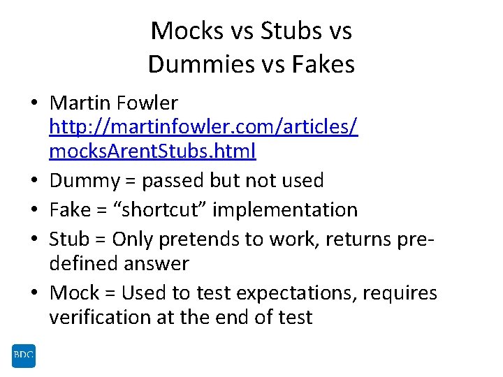 Mocks vs Stubs vs Dummies vs Fakes • Martin Fowler http: //martinfowler. com/articles/ mocks.