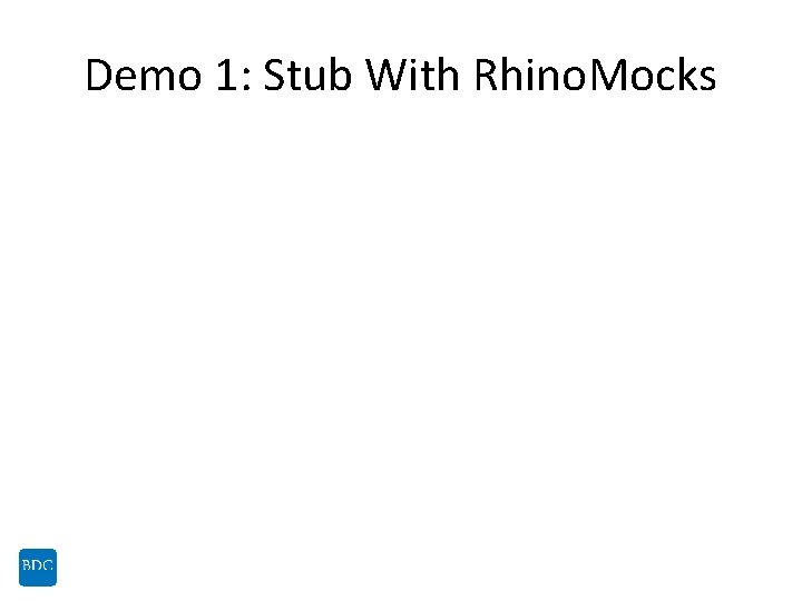 Demo 1: Stub With Rhino. Mocks 